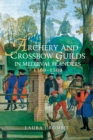 Archery and Crossbow Guilds in Medieval Flanders, 1300-1500 - eBook