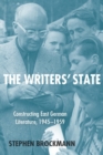 The Writers' State : Constructing East German Literature, 1945-1959 - eBook