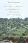 Population, Tradition, and Environmental Control in Colonial Kenya - eBook