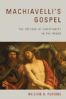 Machiavelli's Gospel : The Critique of Christianity in "The Prince" - eBook