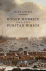 Roger Morrice and the Puritan Whigs : The Entring Book, 1677-1691 - eBook