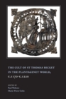 The Cult of St Thomas Becket in the Plantagenet World, c.1170-c.1220 - eBook