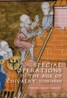Special Operations in the Age of Chivalry, 1100-1550 - eBook