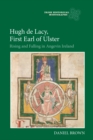 Hugh de Lacy, First Earl of Ulster : Rising and Falling in Angevin Ireland - eBook