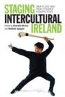 Staging Intercultural Ireland : New Plays and Practitioner Perspectives - Book
