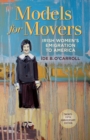 Models for Movers : Irish Women's Emigration to America - Book