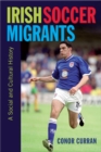 Irish Soccer Migrants : a Social and Cultural History - eBook