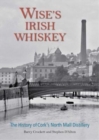 Wise's Irish Whiskey : The History of Cork's North Mall Distillery - Book