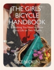 The Girls' Bicycle Handbook : Everything You Need to Know About Life on Two Wheels - Book