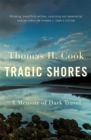 Tragic Shores: A Memoir of Dark Travel - Book