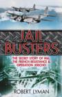 The Jail Busters : The Secret Story of MI6, the French Resistance and Operation Jericho - eBook