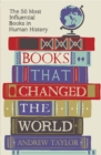 Books that Changed the World : The 50 Most Influential Books in Human History - Book