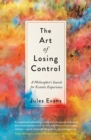 The Art of Losing Control : A Philosopher's Search for Ecstatic Experience - eBook