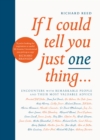 If I Could Tell You Just One Thing... : Encounters with Remarkable People and Their Most Valuable Advice - Book