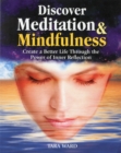 Discover Meditation & Mindfulness : Create a Better Life Through the Power of Inner Reflection - Book