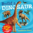 Build a Dinosaur : Learn All About These Prehistoric Giants - Book