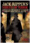 Jack the Ripper's Streets of Terror : Life During the Reign of Victorian London's Most Brutal Killer - Book