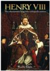 Henry VIII : The Charismatic King Who Reforged a Nation - Book