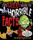 The Great Book of Horrible Facts : You'd be Crazy to Miss This Beastly Bundle of Grossness! - Book