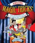 Amazing Magic Tricks : Filled with Fantastic Tricks to Astound Your Friends! - Book