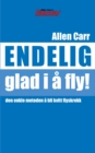 Endelig glad i a fly : Den enkle maten a nyte flyturen pa - eBook