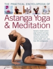 The Practial Encyclopedia of Astanga Yoga & Meditation : Dynamic Breath-Control Yoga Routines and Yogic Meditation Practices for Optimum Physical and Mental Health, with More Than 900 Photographs - Book