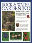 Rock & Water Gardening : A practical guide to construction and planting - Book