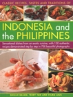 Indonesia and the Philippines, Classic Tastes and Traditions of : Sensational dishes from an exotic cuisine, with 150 authentic recipes demonstrated step by step in 700 beautiful photographs - Book