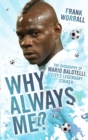 Why Always Me? - The Biography of Mario Balotelli, City's Legendary Striker - eBook