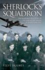 Sherlock's Squadron - The Incredible True Story of the Unsung Heroes of World War Two - Book