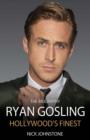Ryan Gosling : Hollywood's Finest - Book