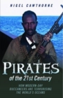 Pirates of the 21st Century - How Modern-Day Buccaneers are Terrorising the World's Oceans - eBook