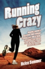 Running Crazy - Imagine Running a Marathon. Now Imagine Running Over 100 of Them. Incredible True Stories from the World's Most Fanatical Runners - eBook