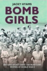 Bomb Girls - Britain's Secret Army: The Munitions Women of World War II - eBook