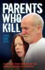 Parents Who Kill - Shocking True Stories of The World's Most Evil Parents - Book