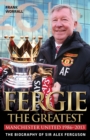Fergie The Greatest - The Biography of Alex Ferguson - eBook
