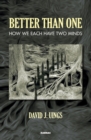 Better Than One : How We Each Have Two Minds - Book