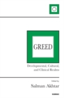 Greed : Developmental, Cultural, and Clinical Realms - Book