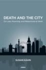Death and the City : On Loss, Mourning, and Melancholia at Work - Book