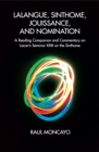 Lalangue, Sinthome, Jouissance, and Nomination : A Reading Companion and Commentary on Lacan's Seminar XXIII on the Sinthome - Book