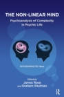 The Non-Linear Mind : Psychoanalysis of Complexity in Psychic Life - Book
