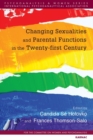 Changing Sexualities and Parental Functions in the Twenty-First Century : Changing Sexualities, Changing Parental Functions - Book