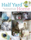 Half Yard™ Home : Easy Sewing Projects Using Left-Over Pieces of Fabric - Book