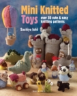 Mini Knitted Toys : Over 30 Cute & Easy Knitting Patterns - Book