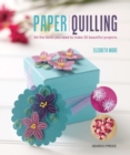 Paper Quilling : All the Skills You Need to Make 20 Beautiful Projects - Book