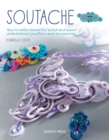 Soutache : How to Make Beautiful Braid-and-Bead Embroidered Jewellery and Accessories - Book