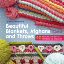 Beautiful Blankets, Afghans and Throws : 40 Blocks & Stitch Patterns to Crochet - Book