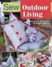 Sew Outdoor Living : Brighten Up Your Garden with 22 Colourful Projects - Book