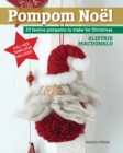 Pompom Noel : 33 Festive Pompoms to Make for Christmas - Book