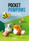 Pocket Pompoms : 34 Little Woolly Creatures to Make - Book